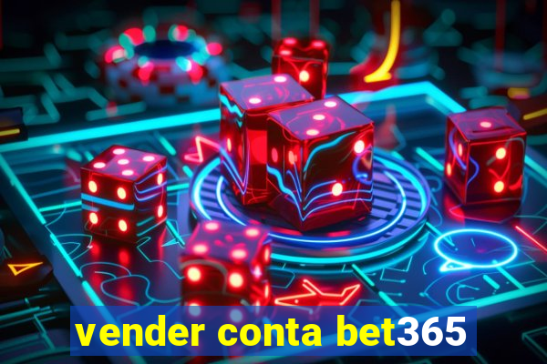 vender conta bet365